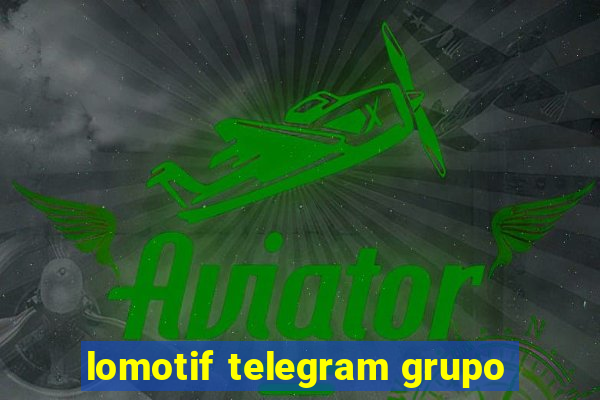 lomotif telegram grupo